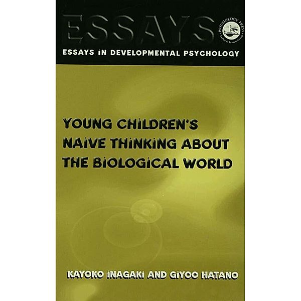 Young Children's Thinking about Biological World / Essays in Developmental Psychology, Giyoo Hatano, Kayoko Inagaki