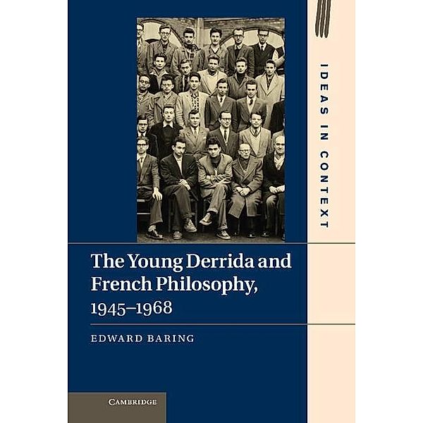 Young Derrida and French Philosophy, 1945-1968 / Ideas in Context, Edward Baring