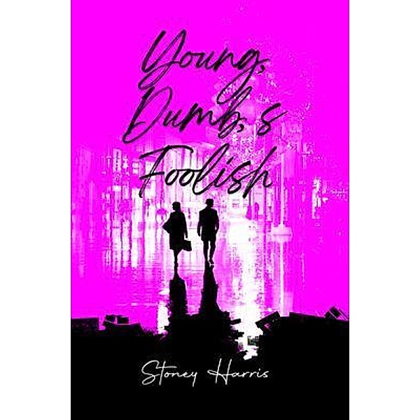 Young, Dump, & Foolish, Stoney Harris
