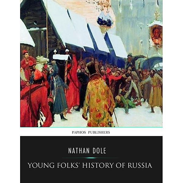 Young Folks' History of Russia, Nathan Dole