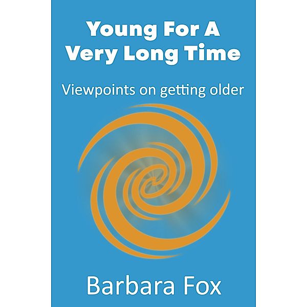 Young For a Very Long Time, Barbara Fox