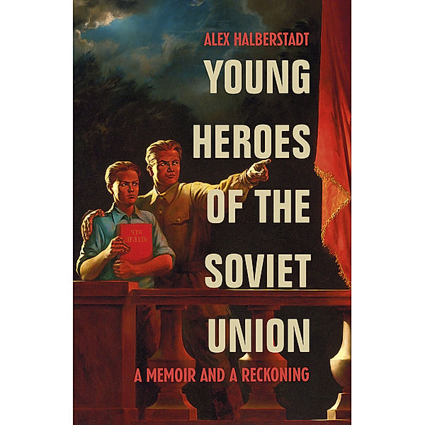 Young Heroes of the Soviet Union, Alex Halberstadt