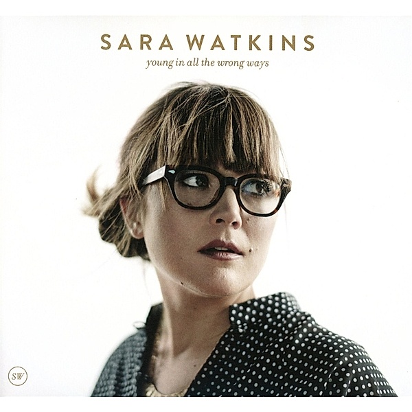 Young In All The Wrong Ways, Sara Watkins
