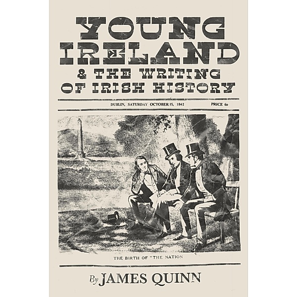 Young Ireland and the Writing of Irish History, James Quinn