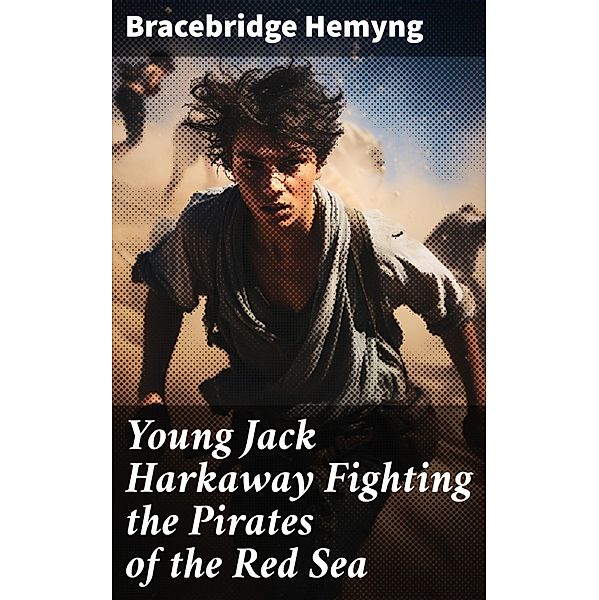 Young Jack Harkaway Fighting the Pirates of the Red Sea, Bracebridge Hemyng