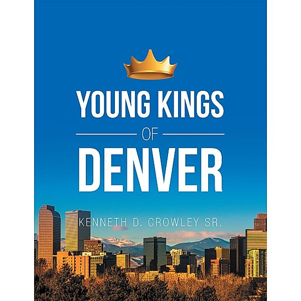 Young Kings of Denver, Kenneth D. Crowley Sr.