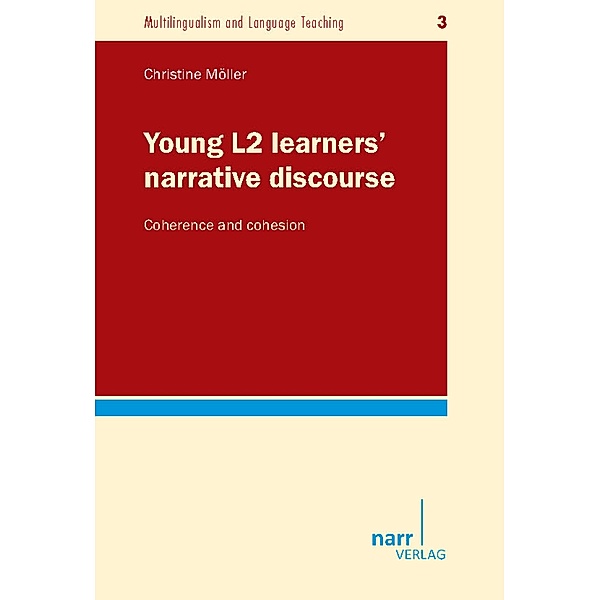 Young L2 learners' narrative discourse / Multilingualism and Language Teaching Bd.3, Christine Möller