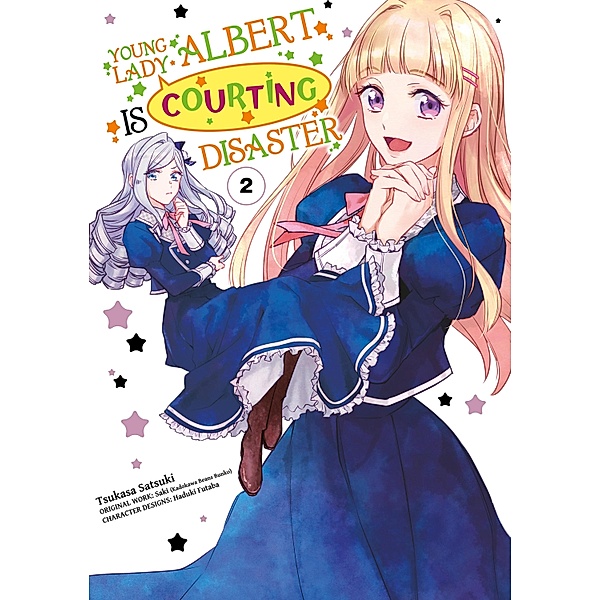 Young Lady Albert Is Courting Disaster (Manga) Volume 2 / Young Lady Albert Is Courting Disaster (Manga) Bd.2, Saki