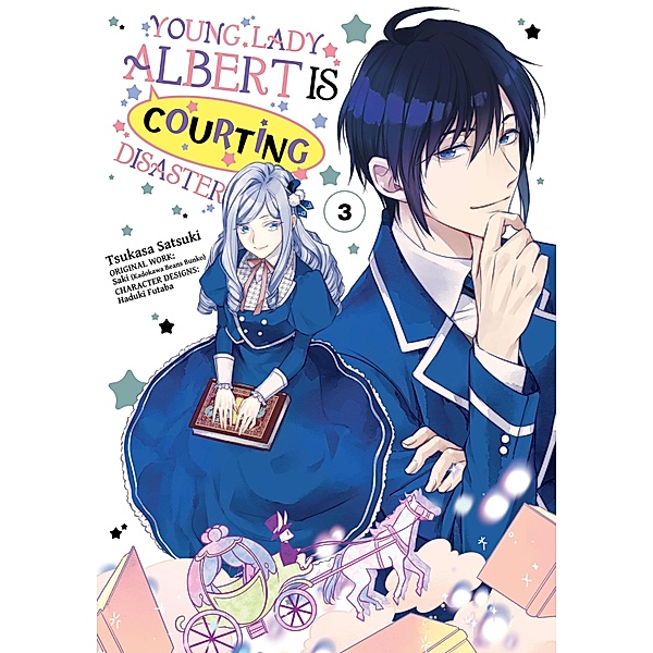Young Lady Albert Is Courting Disaster (Manga) Volume 3 / Young Lady Albert Is Courting Disaster (Manga) Bd.3, Saki