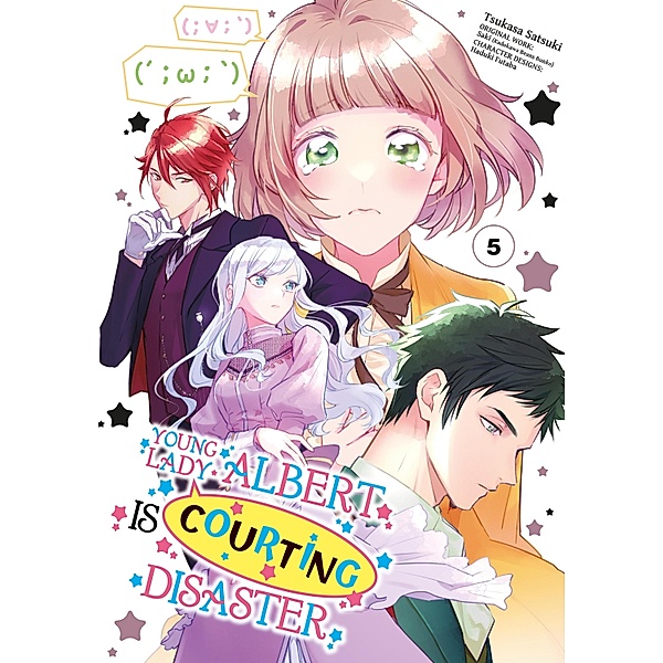 Young Lady Albert Is Courting Disaster (Manga) Volume 5 / Young Lady Albert Is Courting Disaster (Manga) Bd.5, Saki