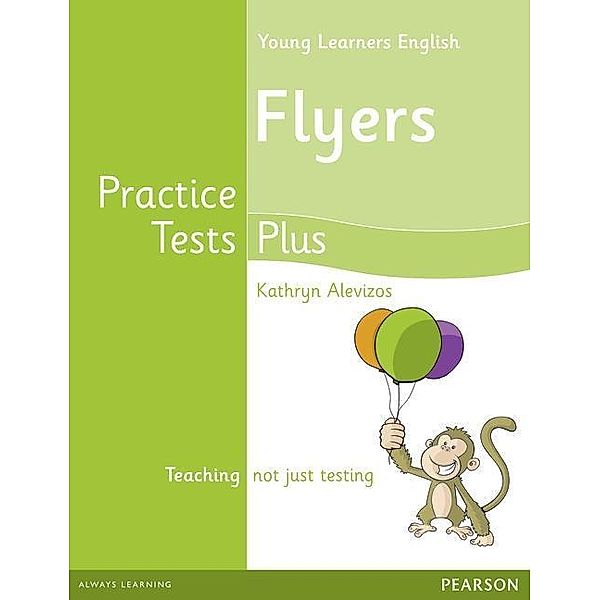 Young Learners English Flyers Practice Tests Plus Students' Book, Kathryn Alevizos