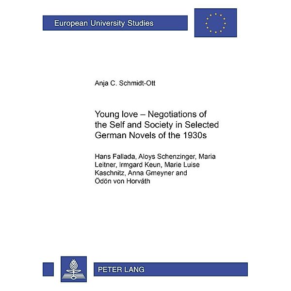 Young Love - Negotiations of the Self and Society in Selected German Novels of the 1930s, Anja Schmidt-Ott