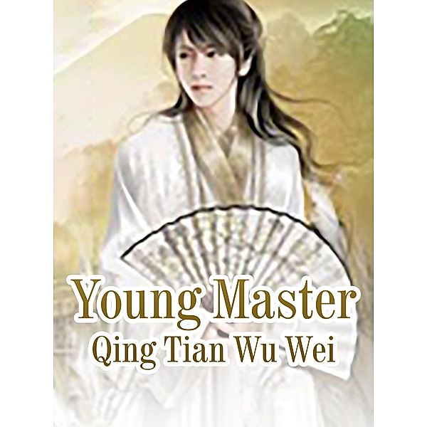 Young Master, Qing TianWuWei