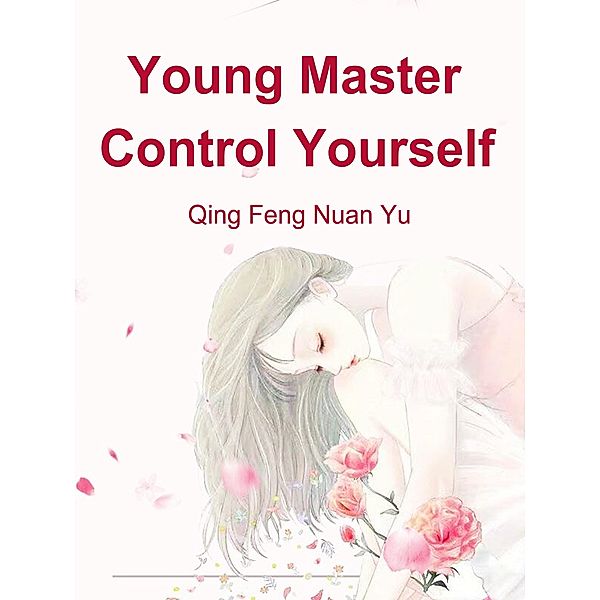 Young Master, Control Yourself / Funstory, Qing Fengnuanyu