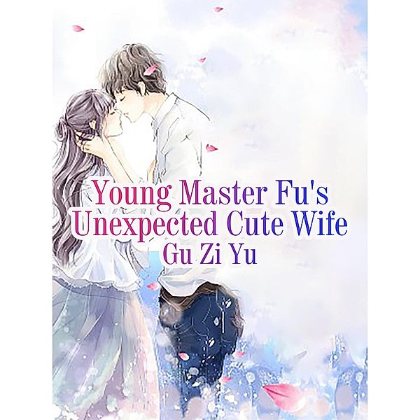 Young Master Fu's Unexpected Cute Wife, Gu ZiYu