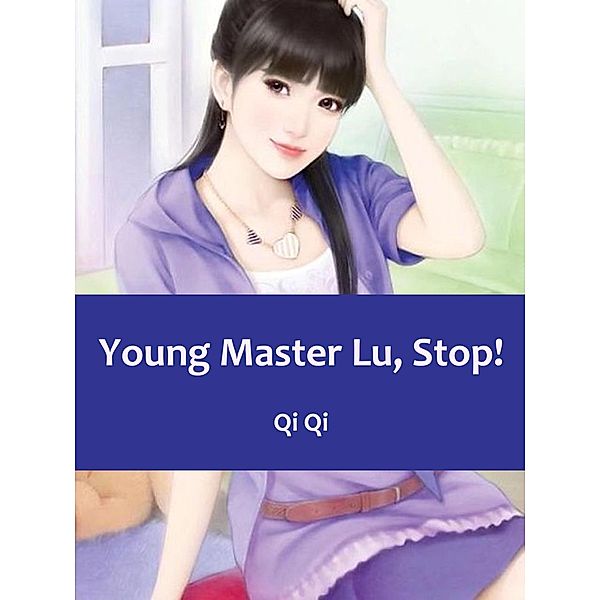 Young Master Lu, Stop! / Funstory, Qi Qi