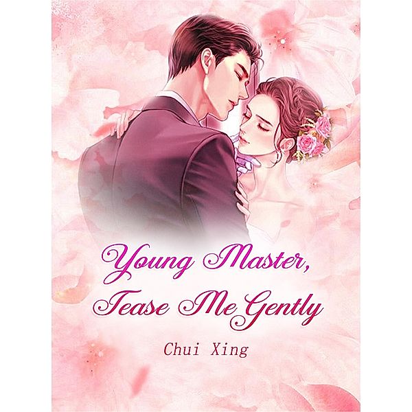 Young Master, Tease Me Gently / Funstory, Chui Xing