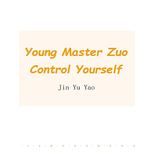 Young Master Zuo, Control Yourself, Jin YuYao