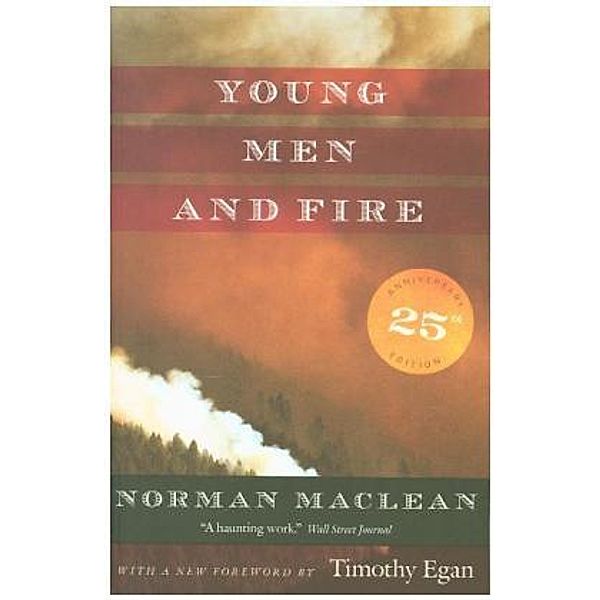 Young Men and Fire, Norman MacLean, Timothy Egan