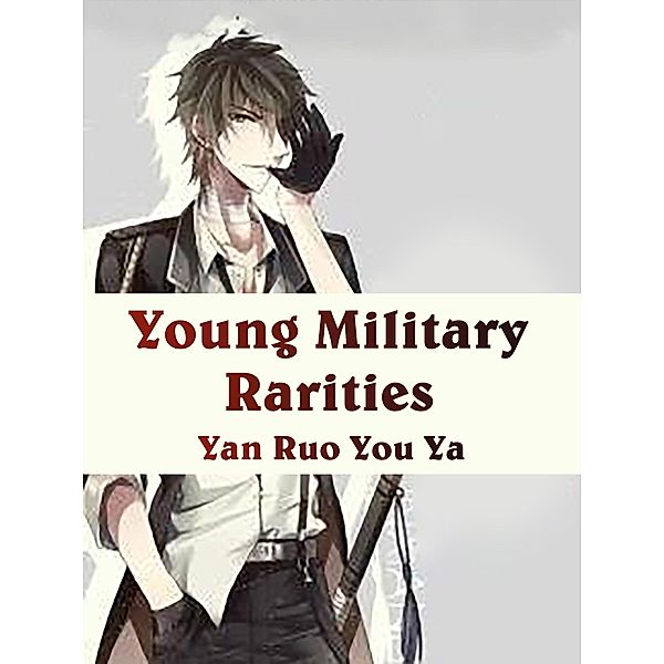 Young Military Rarities / Funstory, Yan Ruoyouya