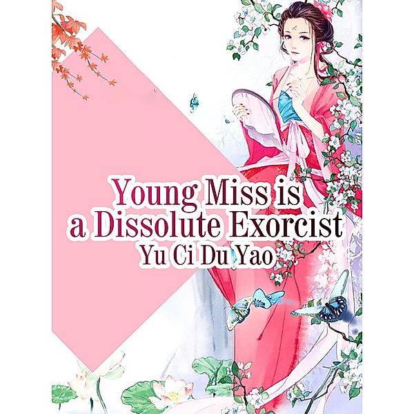 Young Miss is a Dissolute Exorcist, Yu CiDuYao