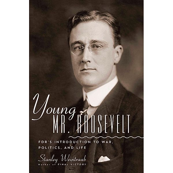 Young Mr. Roosevelt, Stanley Weintraub