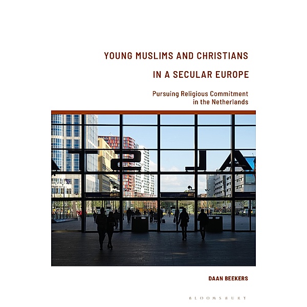 Young Muslims and Christians in a Secular Europe, Daan Beekers