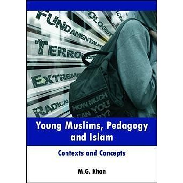 Young Muslims, Pedagogy and Islam, M. G. Khan