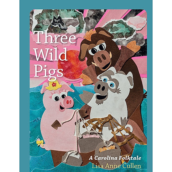 Young Palmetto Books: Three Wild Pigs, Lisa Anne Cullen