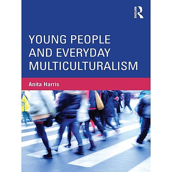 Young People and Everyday Multiculturalism, Anita Harris