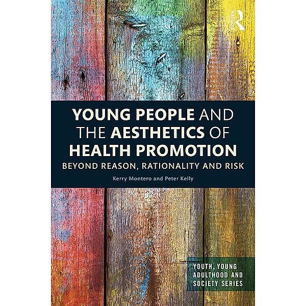 Young People and the Aesthetics of Health Promotion, Kerry Montero, Peter Kelly