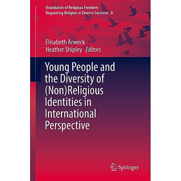 Young People and the Diversity of (Non)Religious Identities in International Perspective / Boundaries of Religious Freedom: Regulating Religion in Diverse Societies