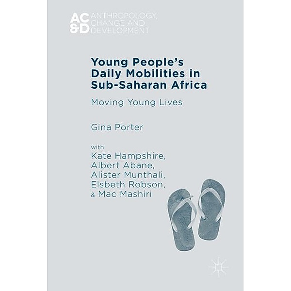 Young People's Daily Mobilities in Sub-Saharan Africa, Gina Porter, Kate Hampshire, Albert Abane