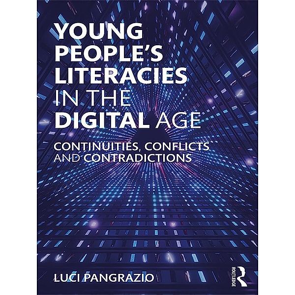 Young People's Literacies in the Digital Age, Luci Pangrazio