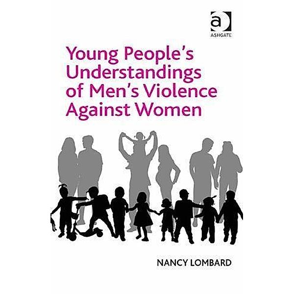 Young People's Understandings of Men's Violence Against Women, Dr Nancy Lombard