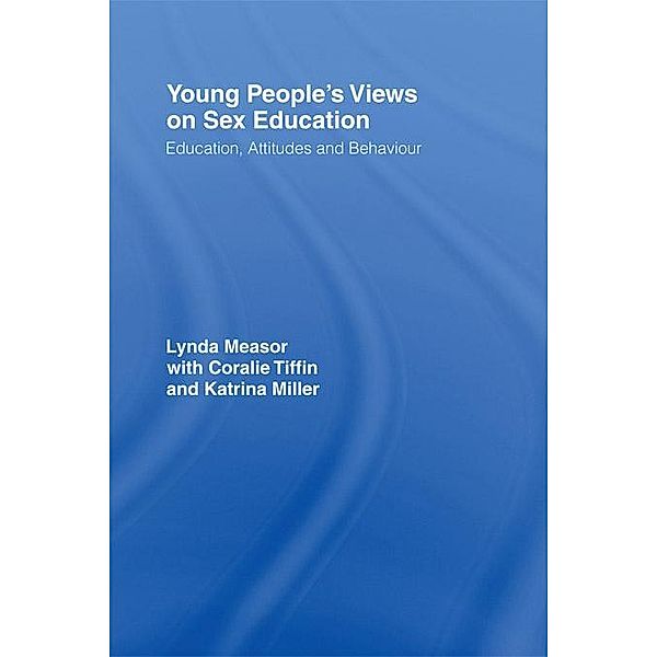 Young People's Views on Sex Education, Lynda Measor, Katrina Miller, Coralie Tiffin