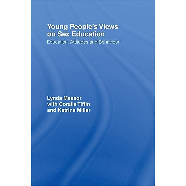 Young People's Views on Sex Education, Lynda Measor, Katrina Miller, Coralie Tiffin