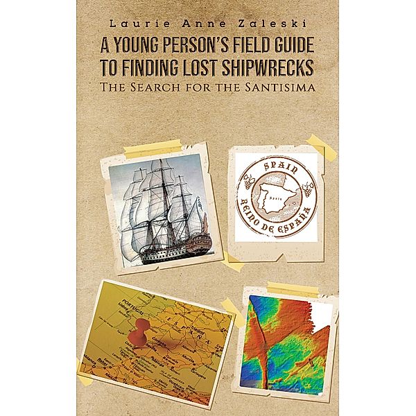 Young Person's Field Guide to Finding Lost Shipwrecks / Austin Macauley Publishers, Laurie Anne Zaleski