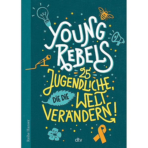 Young Rebels 25 Jugendliche, die die Welt verändern, Christine Knödler, Benjamin Knödler