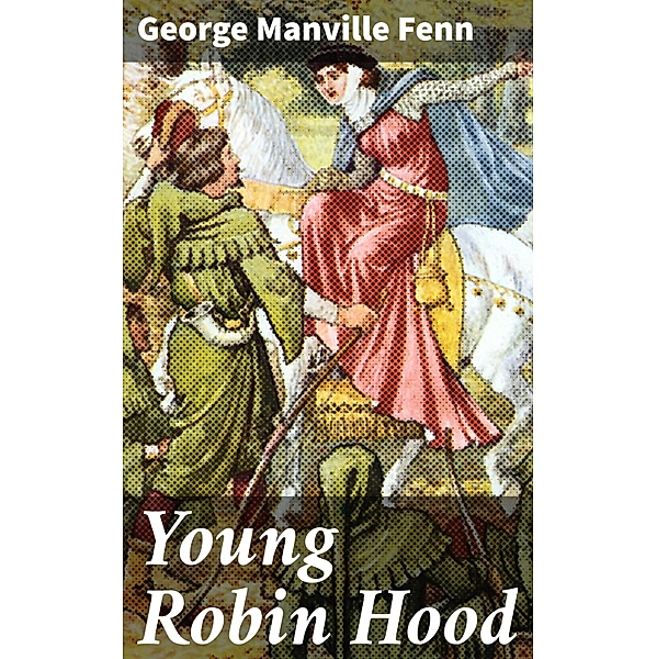 Young Robin Hood, George Manville Fenn