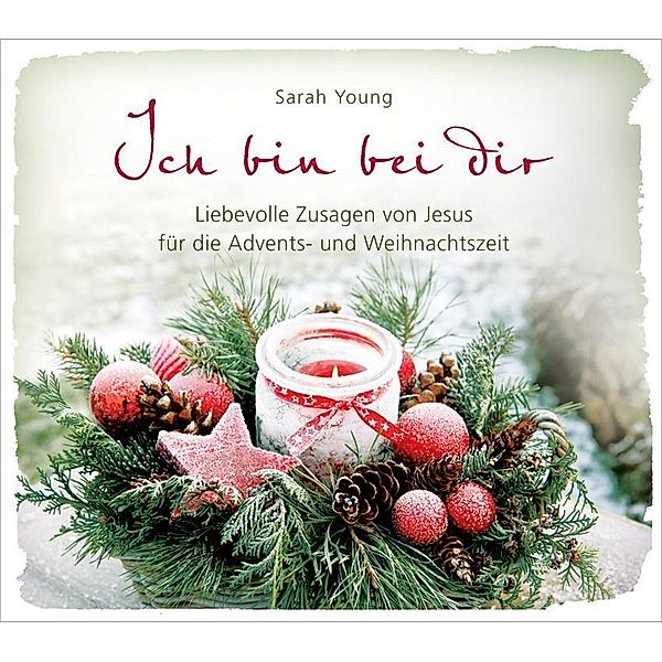 Young, S: Ich bin bei dir - Weihnachtsausgabe, Sarah Young