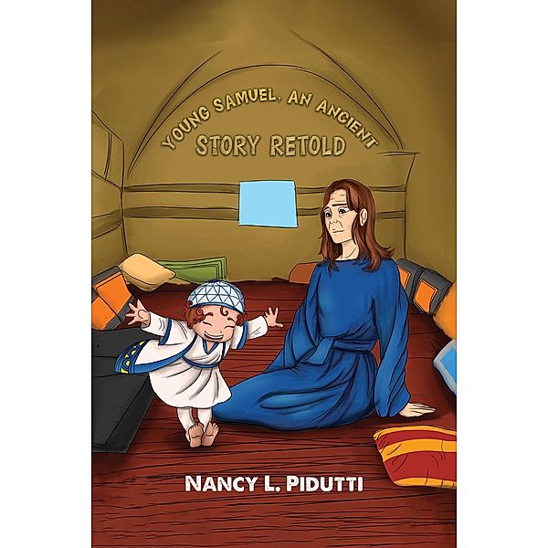 Young Samuel, An Ancient Story Retold, Nancy L Pidutti