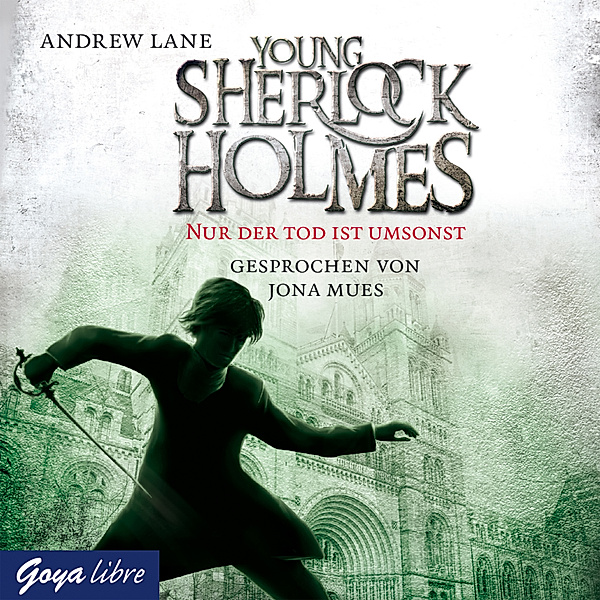 Young Sherlock Holmes - 4 - Young Sherlock Holmes. Nur der Tod ist umsonst [Band 4], Andrew Lane
