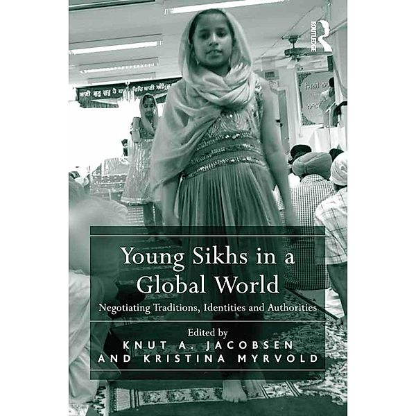 Young Sikhs in a Global World, Knut A. Jacobsen, Kristina Myrvold