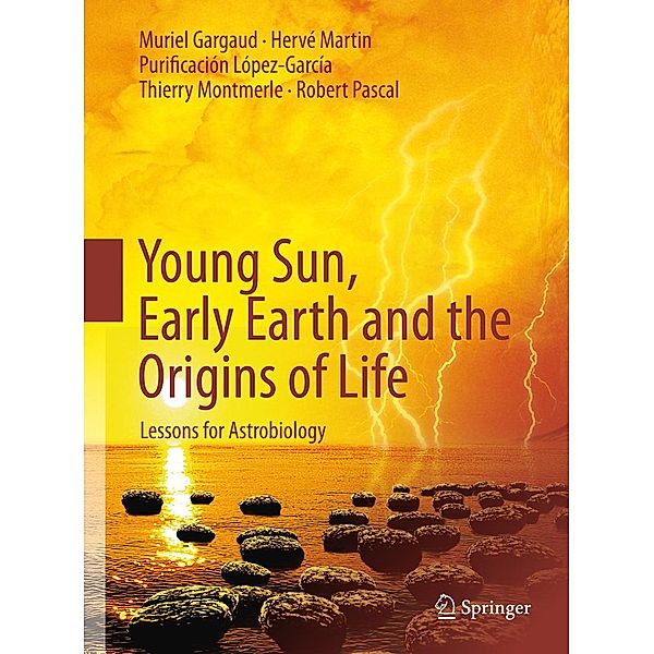 Young Sun, Early Earth and the Origins of Life, Muriel Gargaud, Hervé Martin, Purificación López-García, Thierry Montmerle, Robert Pascal