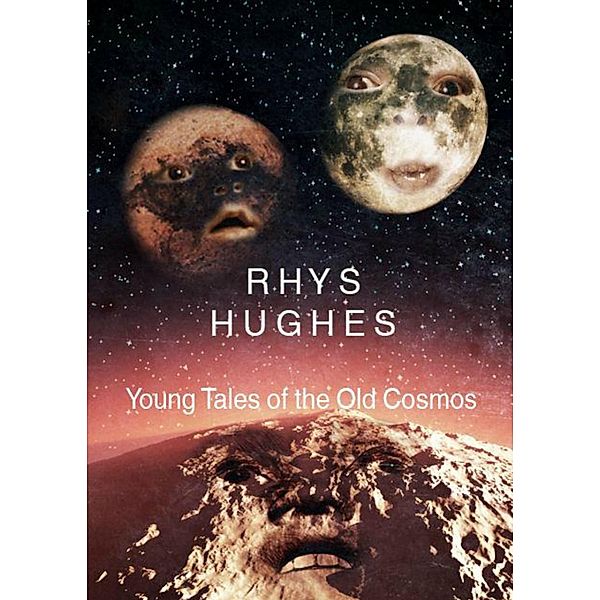 Young Tales of the Old Cosmos / Rhys Hughes, Rhys Hughes