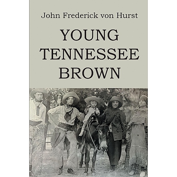 Young Tennessee Brown, John Frederick von Hurst