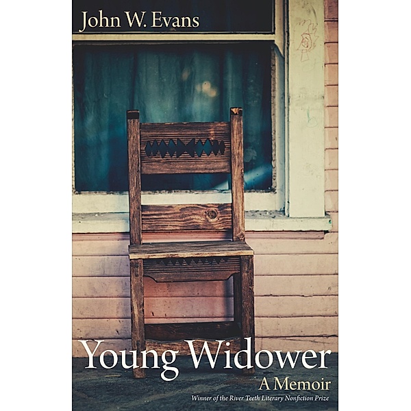 Young Widower / River Teeth Literary Nonfiction Prize, John W. Evans
