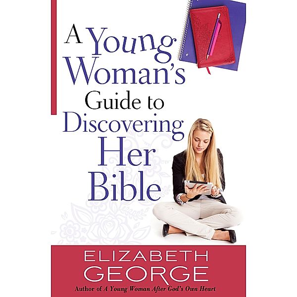 Young Woman's Guide to Discovering Her Bible / Harvest House Publishers, Elizabeth George