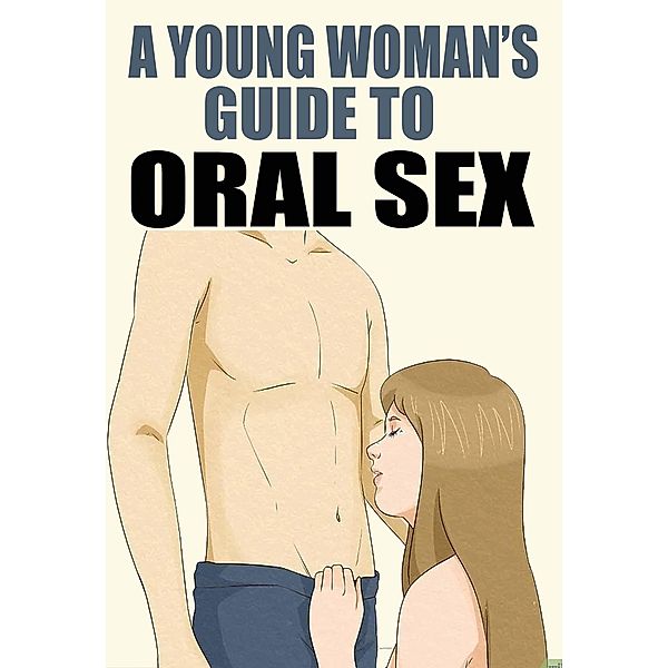 Young Woman's Guide to Oral Sex, Tara Wilkinson
